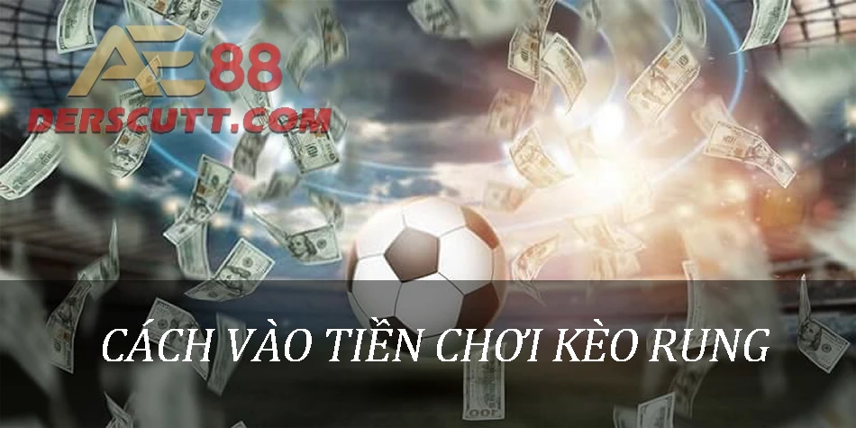 Cách vào tiền chơi Kèo Rung thông minh