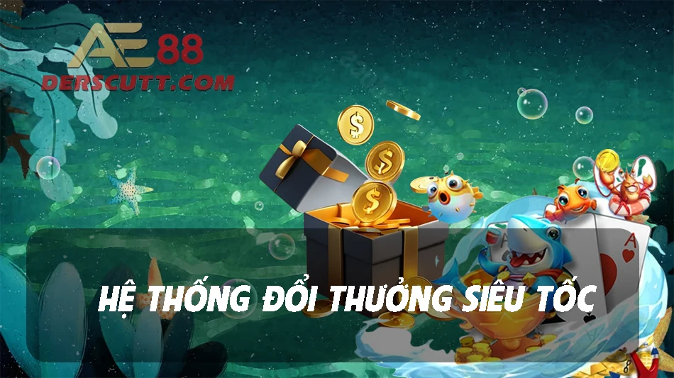 Chế độ đổi thưởng siêu nhanh