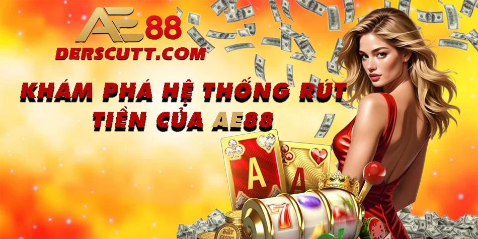 Giới thiệu về cách thức rút tiền trên AE88