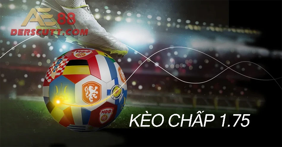 Hiểu về kèo chấp 1.75