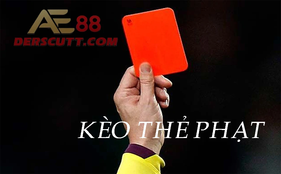 Tìm hiểu về kèo thẻ phạt