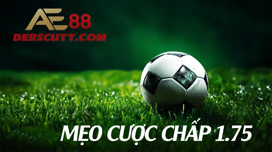 Mẹo cược chấp 1.75