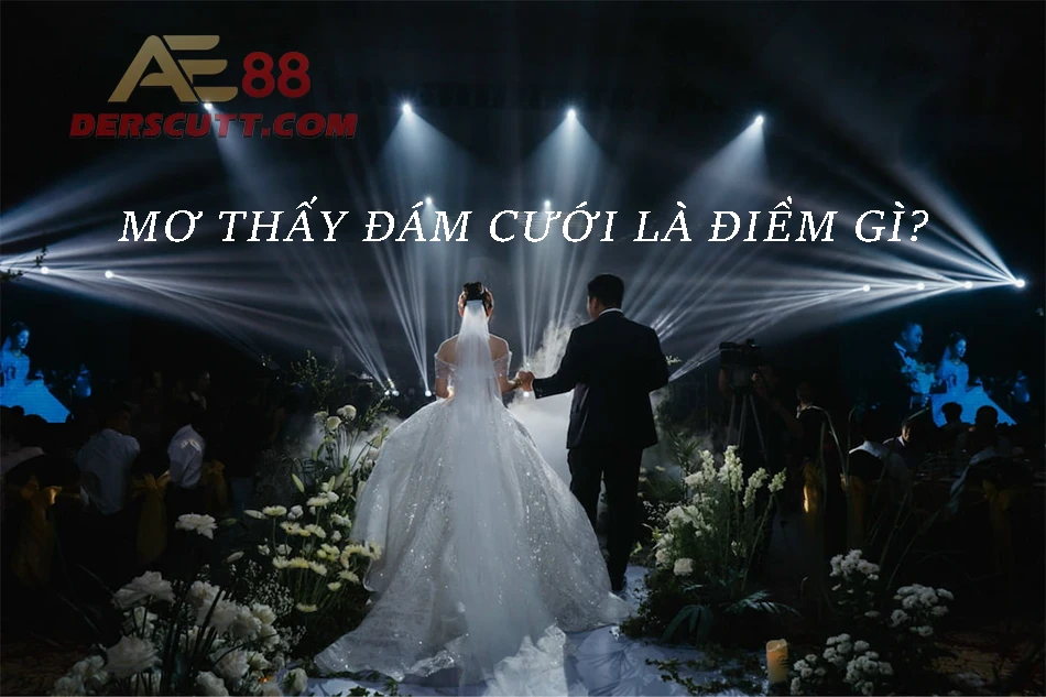Điềm báo khi mơ thấy đám cưới