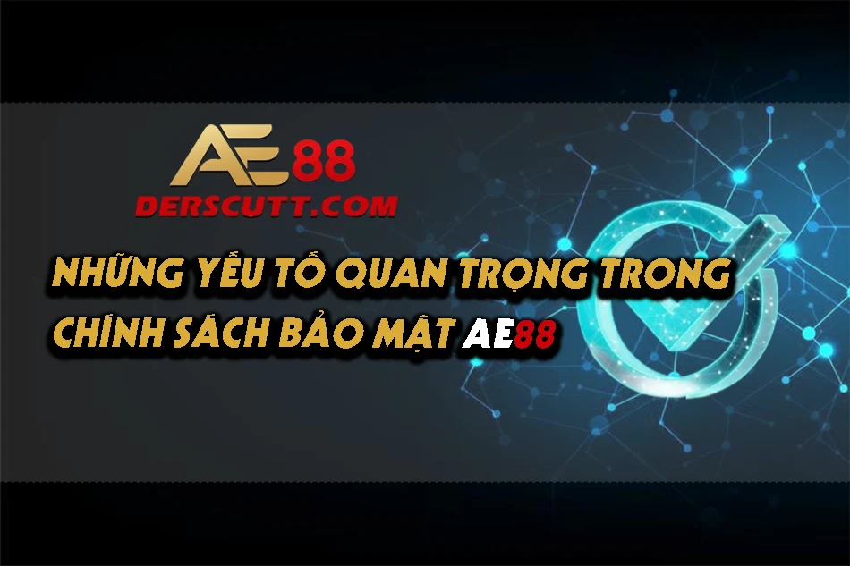 Những điều chính trong chính sách bảo mật AE88