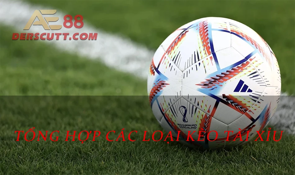 Các loại kèo Tài Xỉu thường gặp