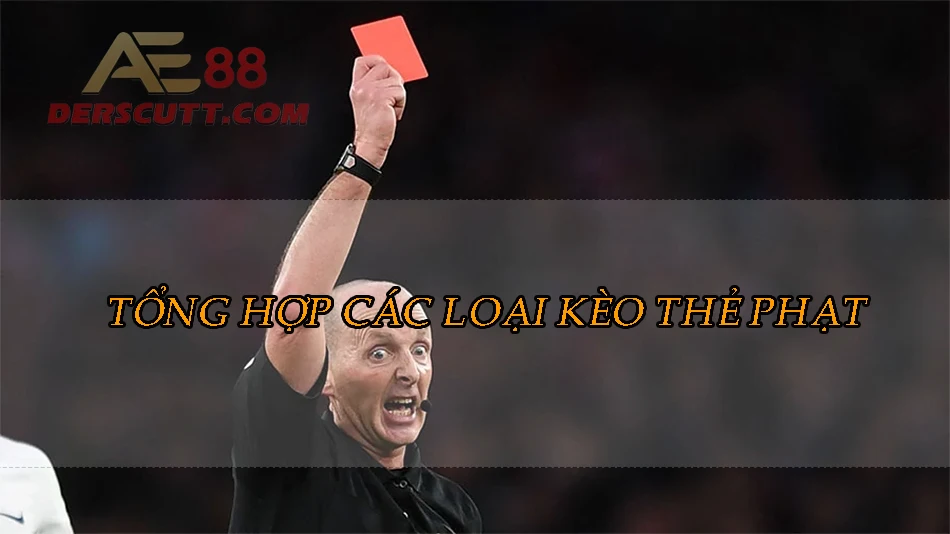 Các loại kèo thẻ phạt thường gặp