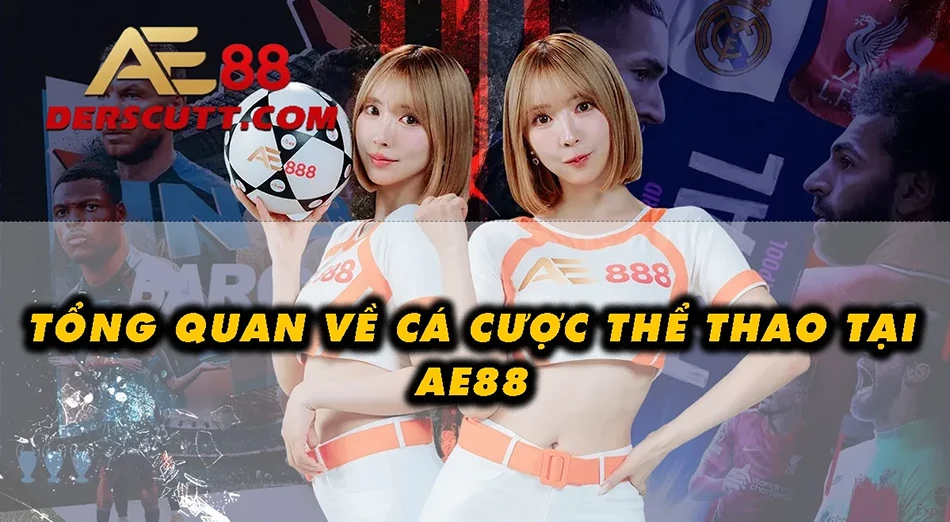 Tổng quan về cá cược thể thao tr ên AE88