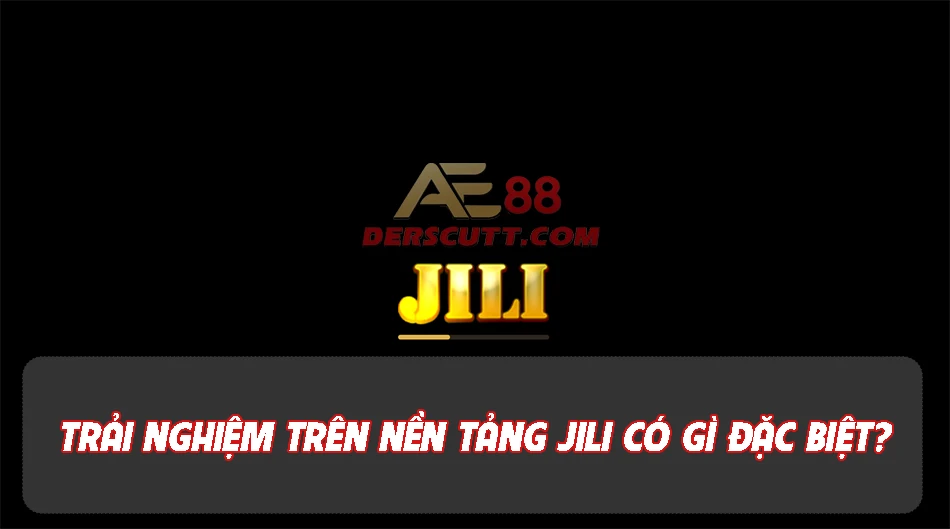 Điểm ấn tượng khi trải nghiệm trên JILI