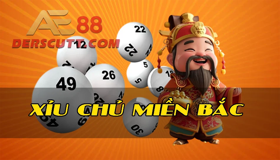Tìm hiểu về xỉu chủ miền Bắc